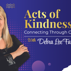 Debra Lee Fader Launches "Acts of Kindness" Podcast, Advocating the Values of Giving and Generosity