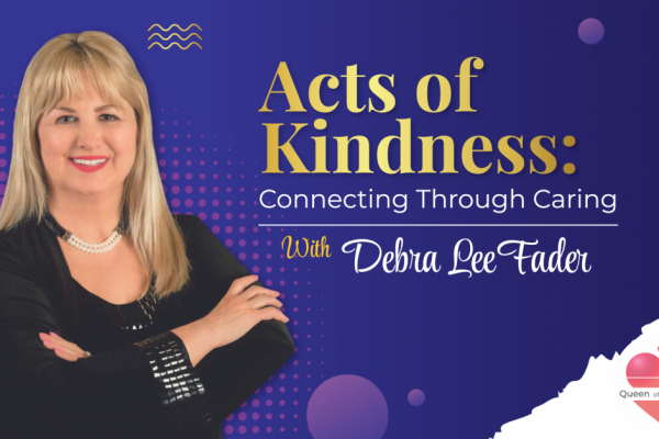 Debra Lee Fader Launches “Acts of Kindness” Podcast, Advocating the Values of Giving and Generosity